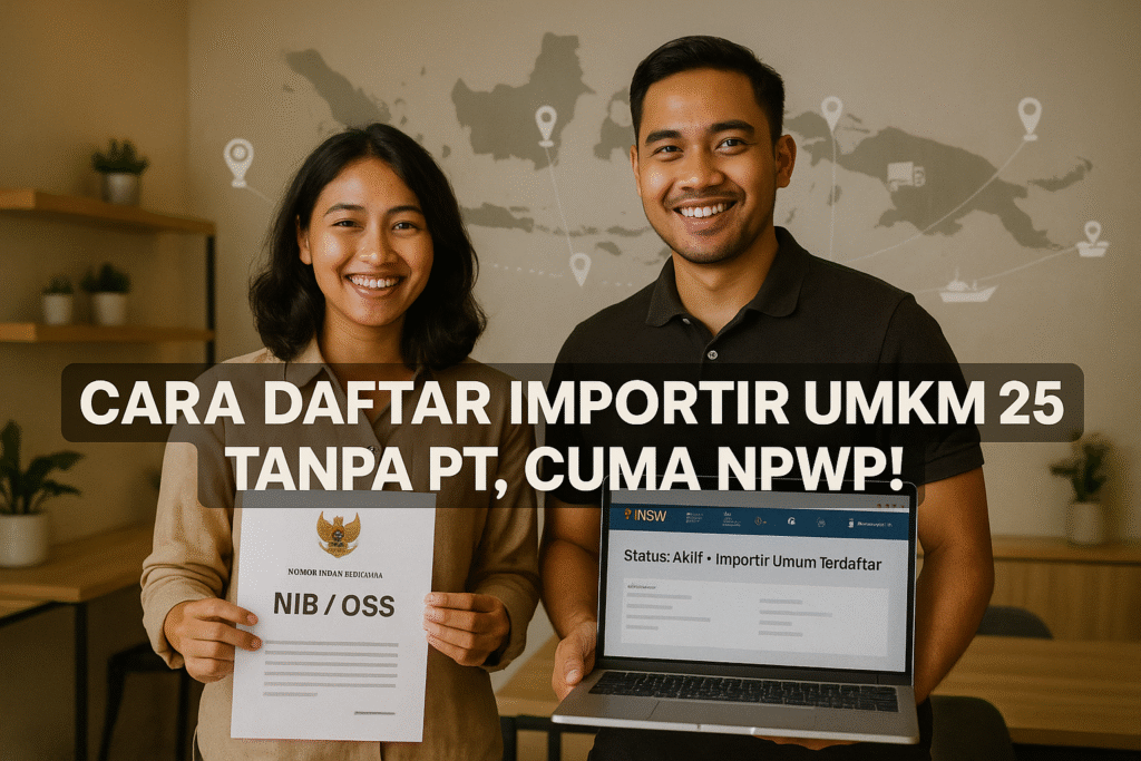 Cara Daftar Importir UMKM Tanpa PT